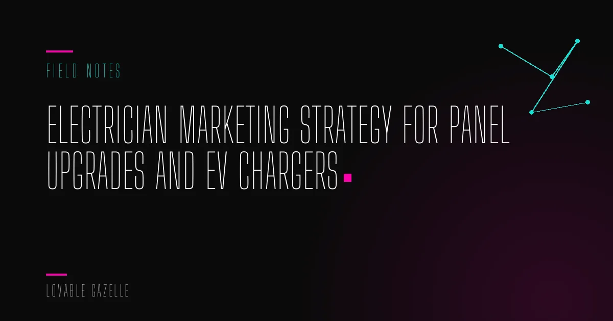 Electrician Marketing Strategy for Panel Upgrades and EV Chargers