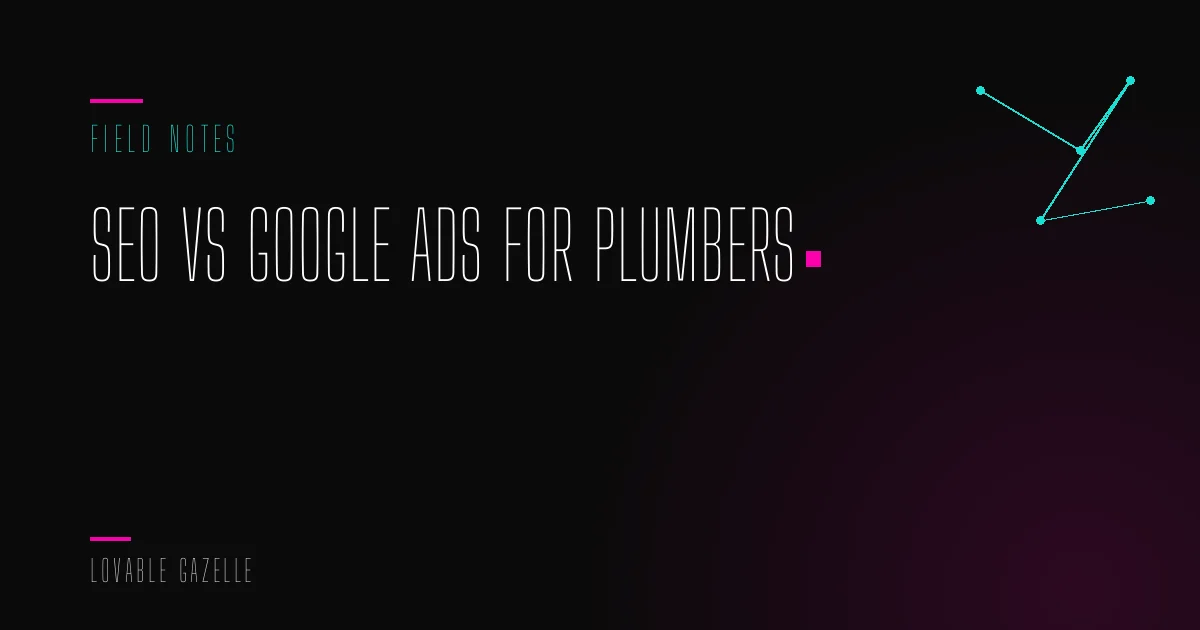 SEO vs Google Ads for Plumbers